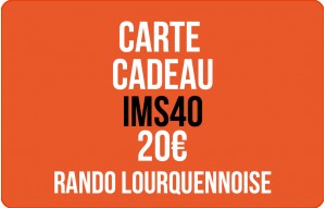 
			                        			Carte Cadeau IMS40 20€ Rando Lourquennoise